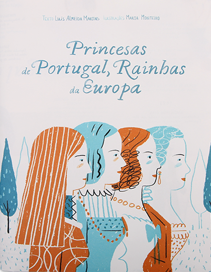 Princesas de Portugal, Rainhas da Europa, Luís Almeida Martins & Marta Monteiro