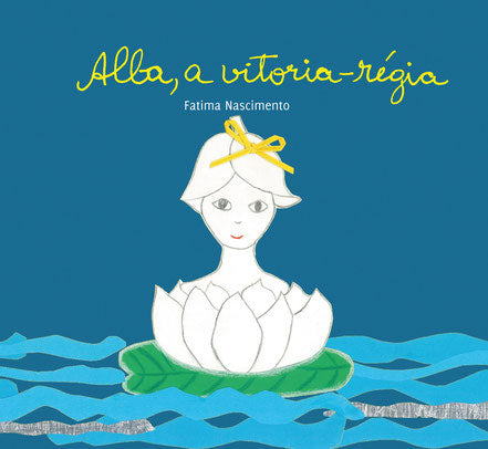 Alba, a vitória-régia, de Fátima Nascimento