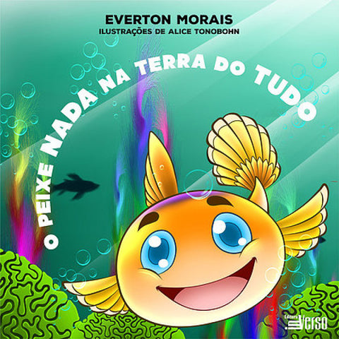 O Peixe Nada na Terra do Tudo, Everton Morais & Alice Tonobohn