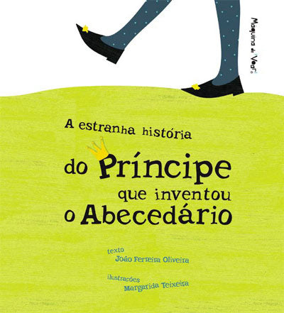 A Estranha História Do Príncipe Que Inventou O Abecedário, João Ferreira Oliveira