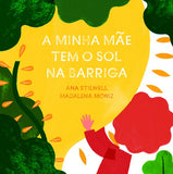 A Minha Mãe Tem o Sol na Barriga, Ana Stilwell & Madalena Moniz