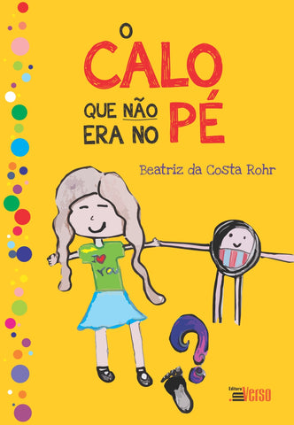 O Calo Que Não Era No Pé, de Beatriz da Costa Rohr