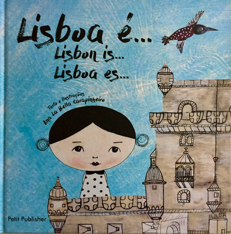 Lisboa é... / Lisbon is... / Lisboa es... Ana La Bella Carapinheiro