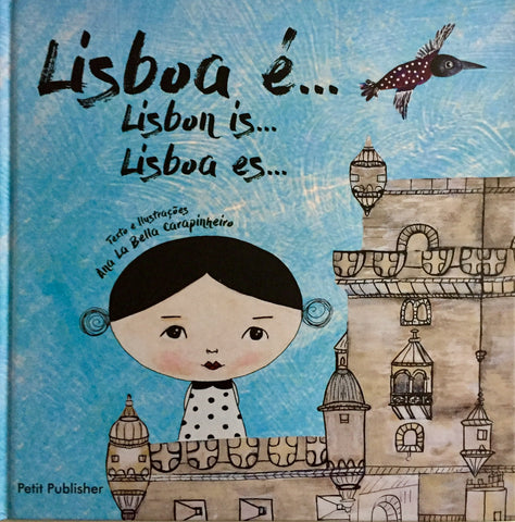 Lisboa é... / Lisbon is... / Lisboa es... Ana La Bella Carapinheiro