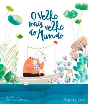 O Velho Mais Velho do Mundo, César Madureira & Catarina Correia Marques