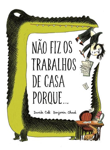 Não Fiz os Trabalhos de Casa Porque... de Davide Cali e Benjamin Chaud