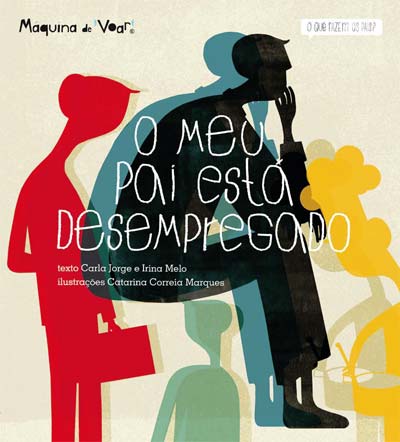 O Meu Pai Está Desempregado, Carla Jorge, Irina Melo e Catarina Correia Marques