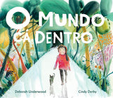 O Mundo Cá Dentro, Deborah Underwood & Cindy Derby
