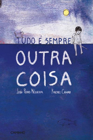 Tudo É Sempre Outra Coisa, de João Pedro Mésseder e Rachel Caiano