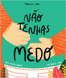 Não Tenhas Medo, Marta Coelho & Ana Rita Malveiro