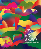 Hey, Big Bang! (Ninguém Disse Que Era Fácil), Isabel Minhós Martins & Bernardo P. Carvalho