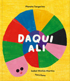 Daqui Ali, Isabel Minhós Martins & Yara Kono