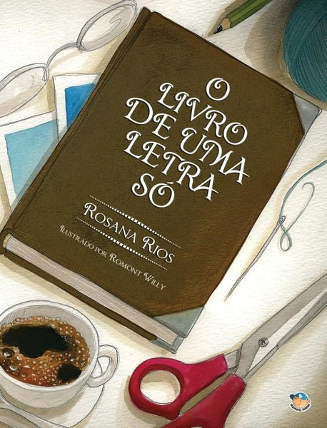 O Livro De Uma Letra Só, de Rosana Rios e Romont Willy