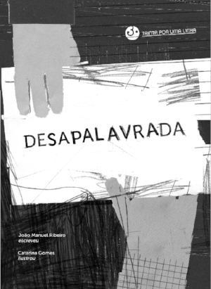 Desapalavrada, de João Manuel Ribeiro e Catarina Gomes