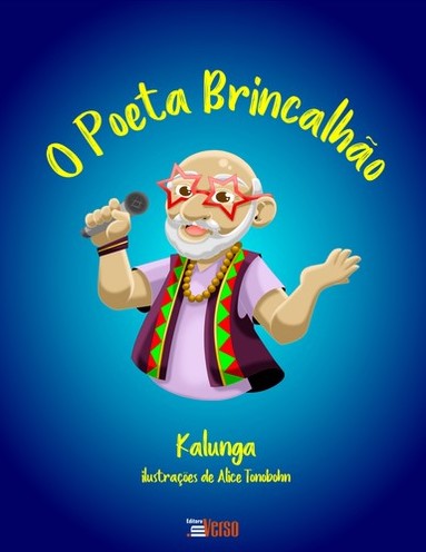 O Poeta Brincalhão, Kalunga & Alice Tonobohn