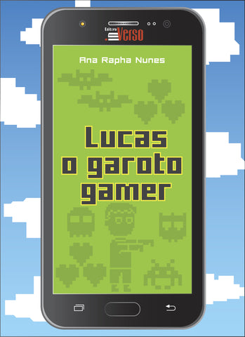 Lucas, o Garoto Gamer, de Ana Rapha Nunes