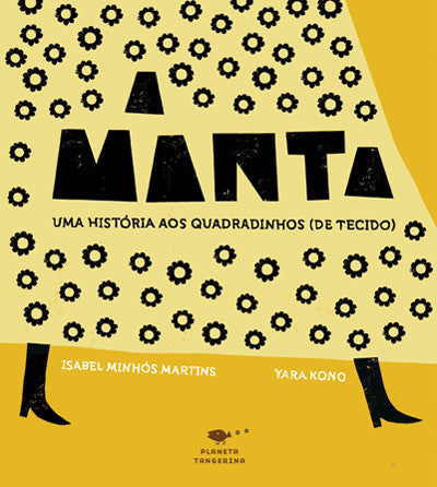 livro infantil escrito em português de isabel Minhós martins e yara kono, planeta tangerina, A MANTA