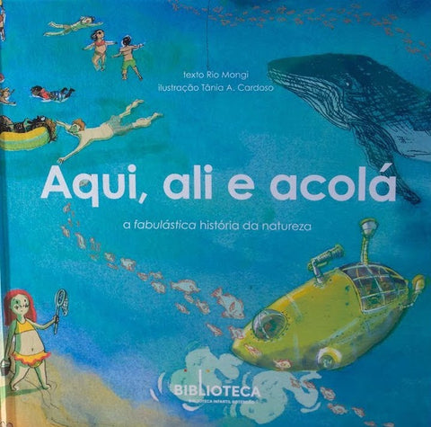 Aqui, Ali e Acolá, Rio Mongi & Tânia A. Cardoso