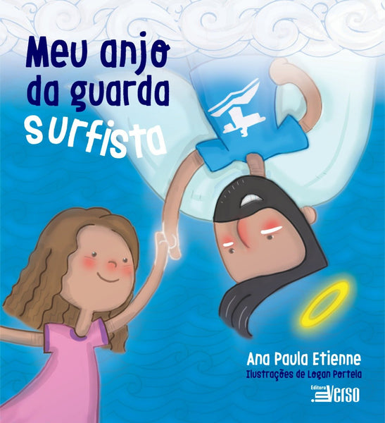 Meu Anjo da Guarda Surfista, Ana Paula Etienne & Logan Portela