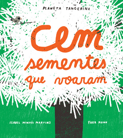 Cem Sementes Que Voaram, de Isabel Minhós Martins e Yara Kono